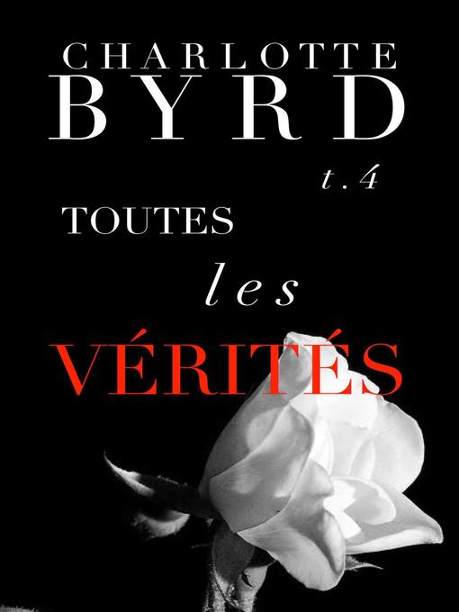 Title details for Toutes Les Vérités by Charlotte Byrd - Available